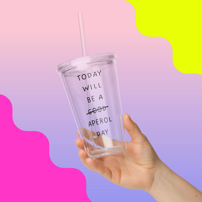 TODAY WILL BE A(N) APEROL DAY BECHER TO GO MIT STROHHALM